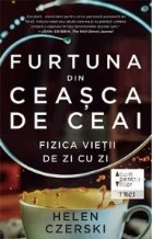 Furtuna din ceasca ceai Fizica