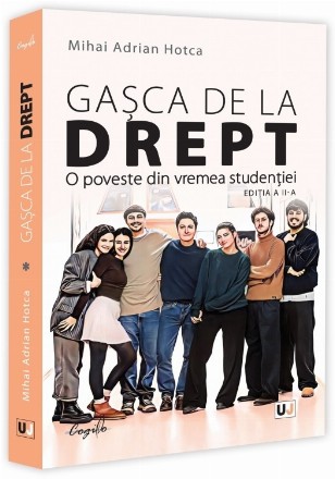 Gaşca de la Drept : o poveste din vremea studenţiei