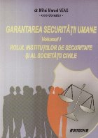 Garantarea securitatii umane, Volumul I - Rolul institutiilor de securitate si al societatii civile