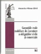 Garantiile reale mobiliare de executare a obligatiilor civile si comerciale