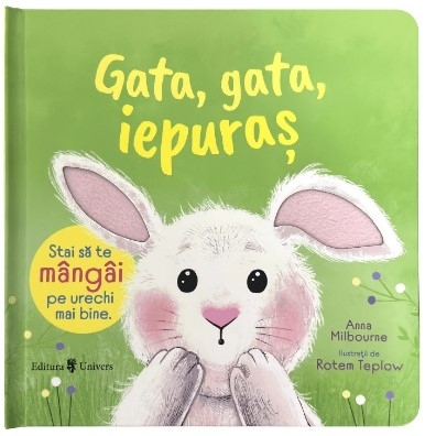 Gata, gata, iepuraş : stai să te mângăi pe urechi mai bine