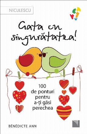 Gata cu singuratatea. 100 de ponturi pentru a-ti gasi perechea