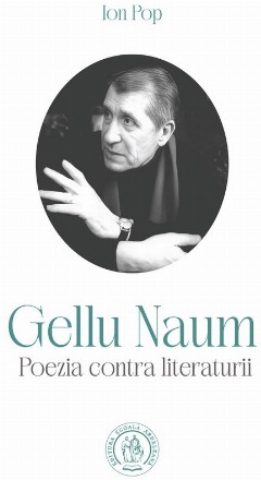 Gellu Naum : poezia contra literaturii