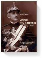 Generalul Toma Dumitrescu (1877-1936) : personalitatea, cariera militară şi activitatea diplomatică