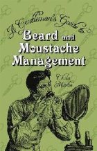 Gentleman\'s Guide to Beard and Moustache Management