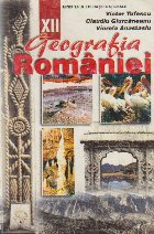 Geografia Romaniei (Manual pentru clasa a XII-a)