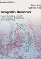 Geografia Romaniei Metoda de invatare eficienta pentru examenul de capacitate si admitere in liceu