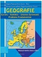 Geografie. Europa-Romania-Uniunea Europeana. Probleme fundamentale. Manual pentru clasa a XII-a