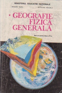 Geografie fizica generala, manual pentru clasa a IX-a