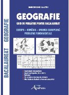 Geografie. Ghid de pregatire pentru Bacalaureat. Europa, Romania, Uniunea Europeana. Probleme fundamentale