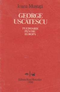 George Uscatescu - Pledoarie pentru Europa