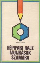 Gepipari rajz munkasok szamara (Desen tehnic industrial pentru muncitori / limba maghiara)