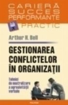 Gestionarea conflictelor in organizatii. Tehnici de neutralizare a agresivitatii verbale.
