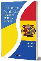 Gestionarea frontierelor în Republica Moldova şi Ucraina