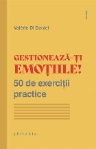Gestionează-ţi emoţiile : 50 de exerciţii practice