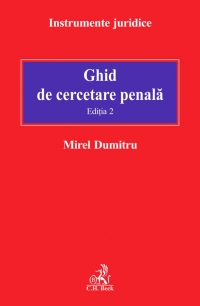 Ghid de cercetare penala. Editia 2