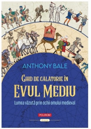 Ghid de călătorie în Evul Mediu : lumea văzută prin ochii omului medieval