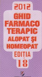 Ghid farmacoterapic alopat si homeopat. Editia 18