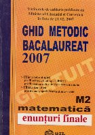 Ghid metodic bacalaureat 2007 Matematica M2 - enunturi finale