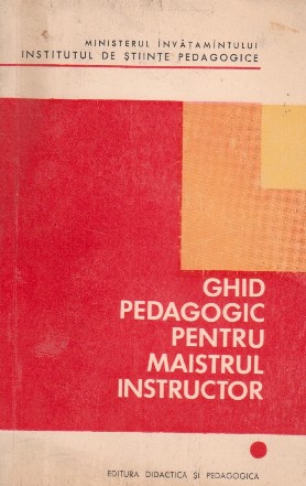Ghid pedagogic pentru maistrul instructor