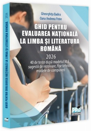 Ghid pentru Evaluarea Naţională la Limba şi literatura română 2026 : 40 de teste după modelul M.E.,sugestii de rezolvare, fişe tehnice,modele de compuneri