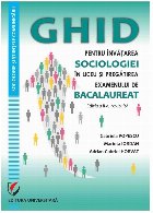 coperta Ghid pentru învăţarea sociologiei în liceu şi pregătirea examenului de bacalaureat
