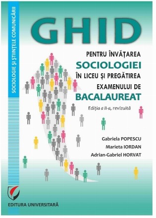 Ghid pentru învăţarea sociologiei în liceu şi pregătirea examenului de bacalaureat
