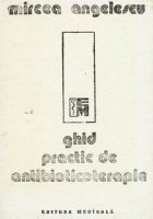Ghid practic de antibioticoterapie (Angelescu)