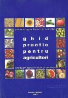 Ghid practic pentru agricultori - Produse agrochimice si seminte