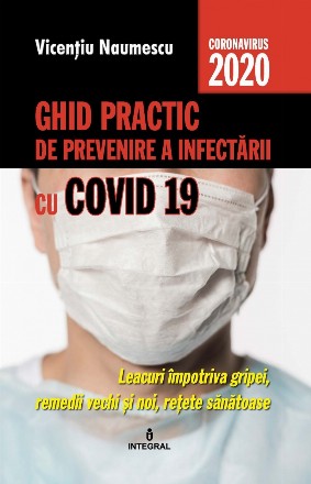 Ghid practic de prevenire a infectarii cu COVID 19. Leacuri impotriva gripei, remedii vechi si noi, retete sanatoase