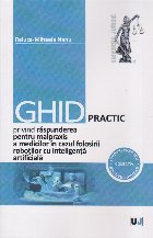 Ghid practic privind răspunderea pentru malpraxis a medicilor în cazul folosirii roboţilor cu inteligenţă