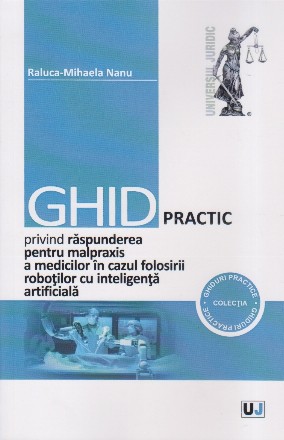 Ghid practic privind răspunderea pentru malpraxis a medicilor în cazul folosirii roboţilor cu inteligenţă artificială