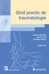 Ghid practic de traumatologie. Editia a 6-a