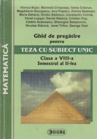 Ghid de pregatire pentru Teza cu Subiect Unic 2009-2010. Limba Romana - Clasa a VIII-a. Semestrul II