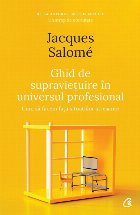 Ghid de supraviețuire în universul profesional