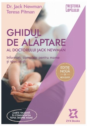 Ghidul de alaptare al doctorului Jack Newman. Informatii complete pentru mame si specialisti