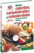 coperta Ghidul caloriilor, carbohidratilor si colesterolului. Invata sa mananci sanatos