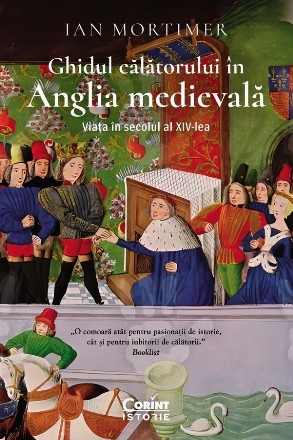 Ghidul călătorului în Anglia medievală : viaţa în secolul al XIV-lea