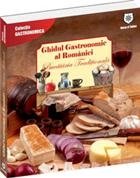 Ghidul gastronomic al Romaniei - Bucataria traditionala