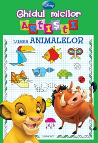 GHIDUL MICILOR ARTISTI - LUMEA ANIMALELOR
