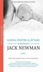 Ghidul pentru alaptare al doctorului Jack Newman - Informatii complete pentru mame si specialisti