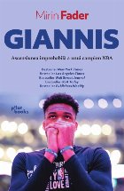 Giannis : ascensiunea improbabilă a unui campion NBA