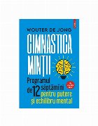 Gimnastica minţii : programul de 12 săptămâni pentru putere şi echilibru mental