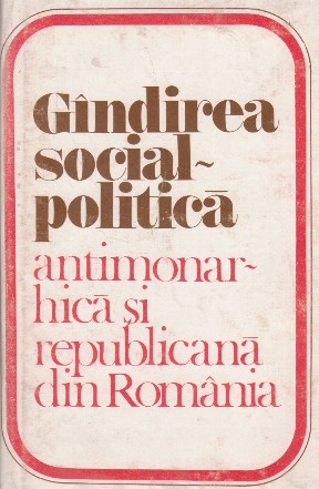 Gindirea social-politica antimonarhica si republicana din Romania