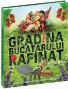 coperta Gradina bucatarului rafinat - Ghid de cultivare organica a plantelor