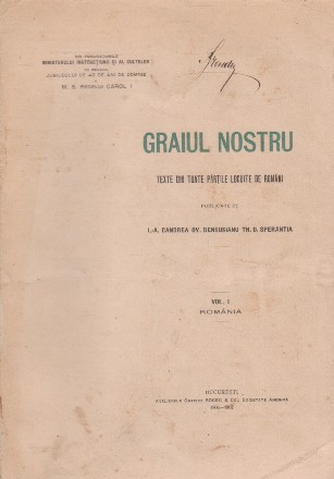 Graiul nostru. Texte din toate partile locuite de romani, Volumul I (Editie 1907)