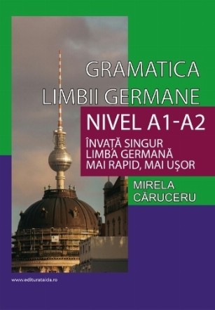 Gramatica limbii germane : nivel A1-A2