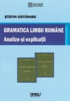 Gramatica limbii romane. Analize si explicatii