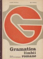 Gramatica limbii romane (cu notiuni de vocabular si fonetica) - Manual pentru liceele pedagogice