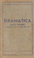Gramatica limbii romane, Manual pentru clasele VIII-XI, Editie 1952
